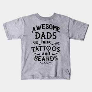 Awesome Dad Have Tattoos And Beards Gifts For Dad - Funny Fathers Days Kids T-Shirt